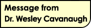 Message from Dr. Wesley Cavanaugh